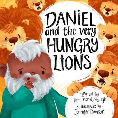 Daniel and the Very Hungry Lions by Thornborough, Tim