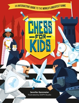 Chess for Kids: An Interactive Guide to the World's Greatest Game by Kemmeter, Jennifer