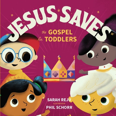 Jesus Saves: The Gospel for Toddlers by Reju, Sarah