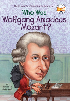 Who Was Wolfgang Amadeus Mozart? by McDonough, Yona Zeldis