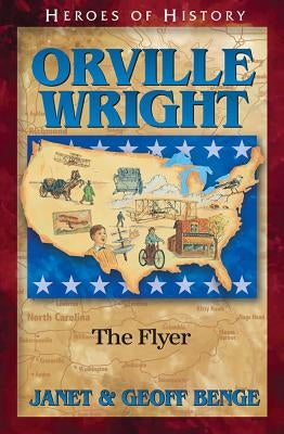 Orville Wright: The Flyer by Benge, Janet