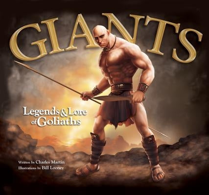 Giants Legend & Lore of Goliat by Martin, Charles