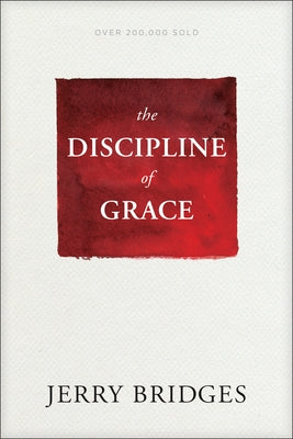The Discipline of Grace by Bridges, Jerry