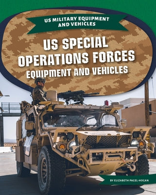 Us Special Operations Forces Equipment and Vehicles by Pagel-Hogan, Elizabeth