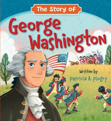 The Story of George Washington by Pingry, Patricia A.
