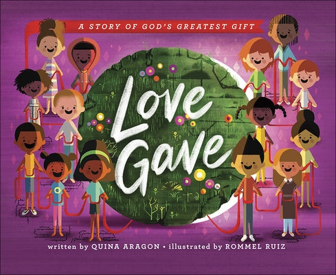 Love Gave: A Story of God's Greatest Gift by Aragon, Quina