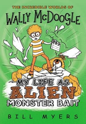 My Life as Alien Monster Bait by Myers, Bill