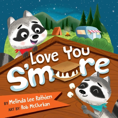 Love You S'more by Rathjen, Melinda Lee