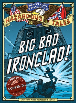 Nathan Hale's Hazardous Tales: Big Bad Ironclad! by Hale, Nathan