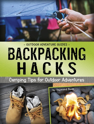Backpacking Hacks: Camping Tips for Outdoor Adventures by Bean, Raymond