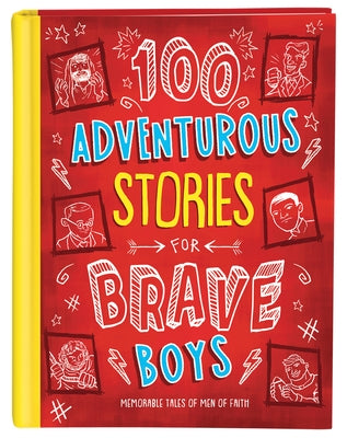 100 Adventurous Stories for Brave Boys: Memorable Tales of Men of Faith by Hascall, Glenn
