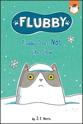 Flubby Does Not Like Snow by Morris, J. E.
