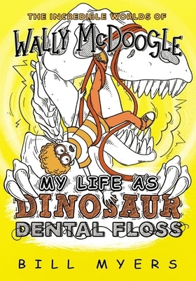 My Life as Dinosaur Dental Floss by Myers, Bill