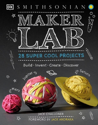 Maker Lab: 28 Super Cool Projects by Challoner, Jack