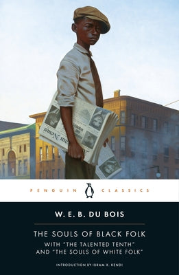 The Souls of Black Folk: With the Talented Tenth and the Souls of White Folk by Du Bois, W. E. B.