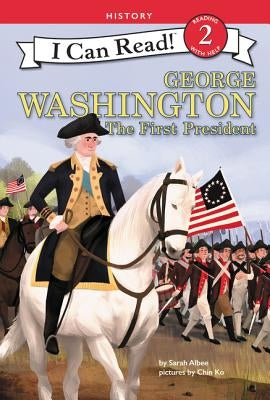 George Washington: The First President by Albee, Sarah