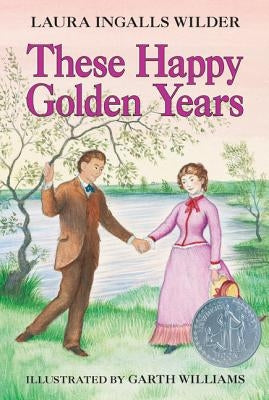 These Happy Golden Years: A Newbery Honor Award Winner by Wilder, Laura Ingalls