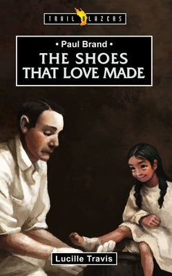 Paul Brand: The Shoes That Love Made by Travis, Lucille