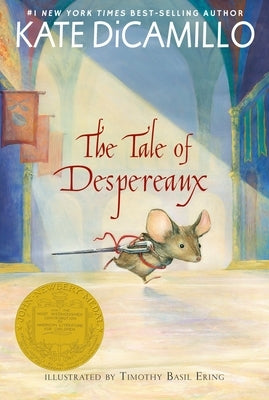 The Tale of Despereaux: Being the Story of a Mouse, a Princess, Some Soup, and a Spool of Thread by DiCamillo, Kate
