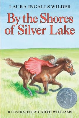 By the Shores of Silver Lake: A Newbery Honor Award Winner by Wilder, Laura Ingalls