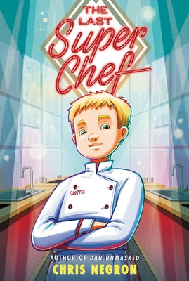 The Last Super Chef by Negron, Chris