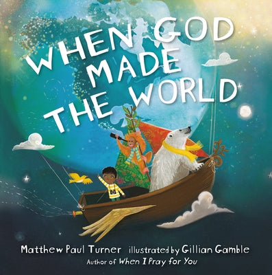 When God Made the World by Turner, Matthew Paul