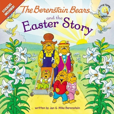The Berenstain Bears and the Easter Story: An Easter and Springtime Book for Kids by Berenstain, Jan