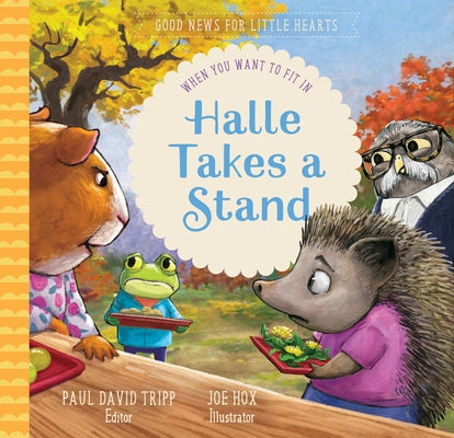 Halle Takes a Stand: When You Want to Fit in by Tripp, Paul David