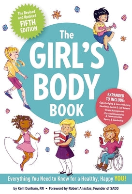 The Girl's Body Book (Fifth Edition): Everything Girls Need to Know for Growing Up! by Dunham, Kelli