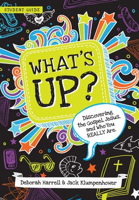 What's Up?: Discovering the Gospel, Jesus, and Who You Really Are (Student Guide) by Harrell, Deborah