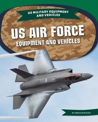 US Air Force Equipment and Vehicles by Ringstad, Arnold