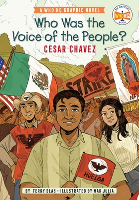 Who Was the Voice of the People?: Cesar Chavez: A Who HQ Graphic Novel by Blas, Terry