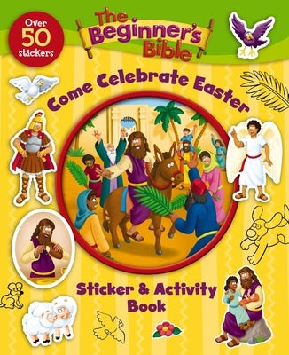 The Beginner's Bible Come Celebrate Easter Sticker and Activity Book by The Beginner's Bible