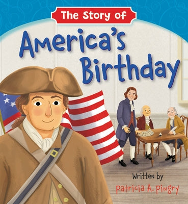 The Story of America's Birthday by Pingry, Patricia A.