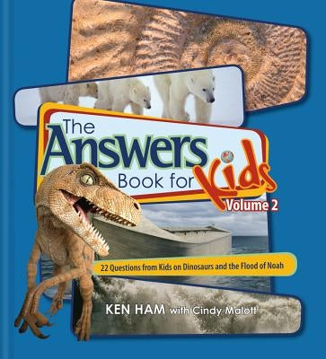 Answers Book for Kids Volume 2: 22 Questions from Kids on Dinosaurs and the Flood of Noah by Malott, Cindy