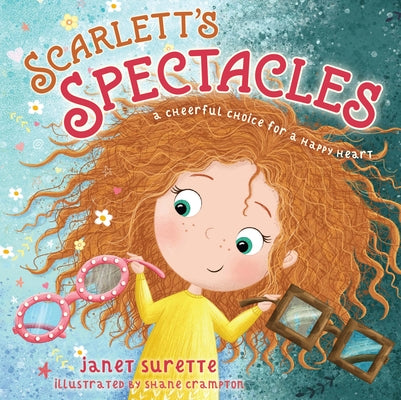 Scarlett's Spectacles: A Cheerful Choice for a Happy Heart by Surette, Janet